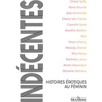 Indécentes : histoires érotiques au féminin