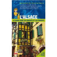 En route pour l'Alsace et Strasbourg ! : le guide pour les enfants et les parents