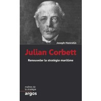 Julian S. Corbett : renouveler la stratégie maritime