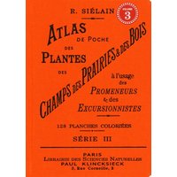 Atlas de poche des plantes des champs, des prairies et des bois : à l'usage des promeneurs et des excursionnistes. Vol. 3. 128 planches coloriées représentant 129 plantes communes en France, en Belgique et dans la Suisse romande