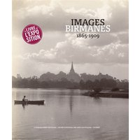 Images birmanes, 1865-1909 : trésors photographiques du Musée national des arts asiatiques-Guimet