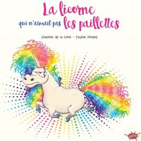 La licorne qui n'aimait pas les paillettes