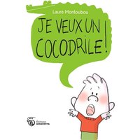 Je veux un cocodrile !