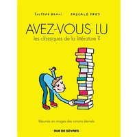 Avez-vous lu les classiques de la littérature ? : résumés en images des romans éternels