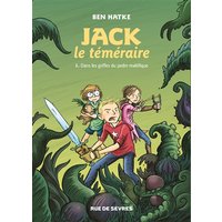 Jack le téméraire. Vol. 1. Dans les griffes du jardin maléfique