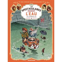 Une aventure des Spectaculaires. Vol. 3. Les Spectaculaires prennent l'eau