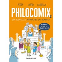 Philocomix. Vol. 2. Dix nouvelles approches du bonheur : pour être heureux ensemble !!!