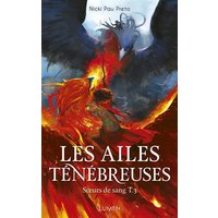 Soeurs de sang. Vol. 3. Les ailes ténébreuses