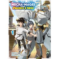 Mecha-mages : d'esclave à héros. Vol. 1