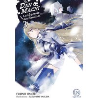 Danmachi : la légende des Familias. Vol. 3
