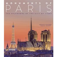 Monuments of Paris : the splendors of the city of light