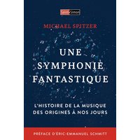 Une symphonie fantastique : l'histoire de la musique des origines à nos jours