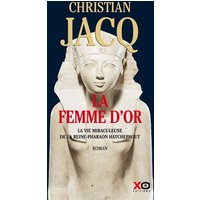 La femme d'or : la vie miraculeuse de la reine-pharaon Hatchepsout