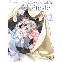 Laisse-moi te détester - Tome 02