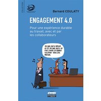 Engagement 4.0 : pour une expérience durable au travail, avec et par les collaborateurs