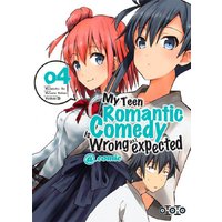 My teen romantic comedy is wrong as l expected - Tome 04