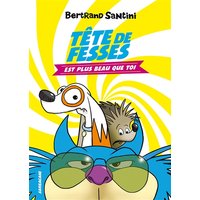 Tête de fesses. Vol. 1. Tête de fesses est plus beau que toi