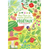 Mon tour du monde géant des végétaux - et des champignons