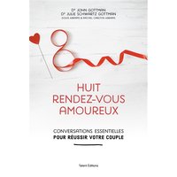 Huit rendez-vous amoureux : conversations essentielles pour réussir votre couple