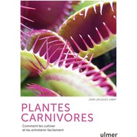 Plantes carnivores - Comment les cultiver et les entretenir facilement