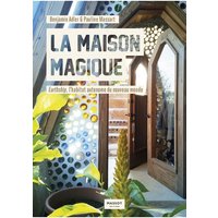 La maison magique : earthship, l'habitat autonome du nouveau monde