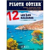 Les îles Baléares : les routes, les mouillages, les ports : 300 photos, 150 plans & cartes