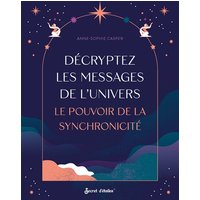 Décryptez les messages de l'Univers : le pouvoir de la synchronicité