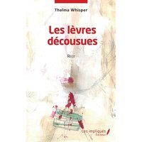 Les lèvres décousues : récit