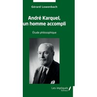 André Karquel, un homme accompli : étude philosophique