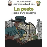Le fil de l'histoire raconté par Ariane & Nino. La peste : histoire d'une pandémie