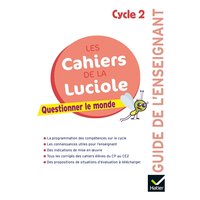 Les cahiers de la Luciole Cycle 2 Éd 2018 - Questionner le monde - Guide pédagogique