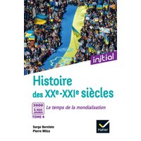 Initial - Histoire des XXe-XXIe siècles - Tome 4 : 2000 à nos jours, Le temps de la mondialisation