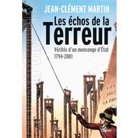 Les échos de la Terreur : vérités d'un mensonge d'Etat (1794-2001)