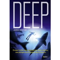 Deep : ce que l'océan nous apprend sur nous-mêmes, une plongée aux frontières de la science