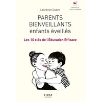 Parents bienveillants, enfants éveillés : les 10 clés de l'éducation efficace