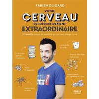Votre cerveau est définitivement extraordinaire : 50 nouvelles astuces de mentaliste qui vont vous changer la vie