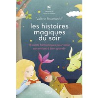 Les histoires magiques du soir : 15 récits fantastiques pour aider son enfant à bien grandir