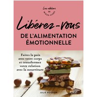 Se libérer de l'alimentation émotionnelle : faites la paix avec votre corps et transformez votre relation avec la nourriture