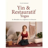 Yin et restauratif Yogas - Se détendre et se régénérer en douceur