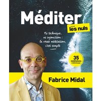 Méditer pour les nuls : ni technique, ni injonction : la vraie méditation, c'est simple