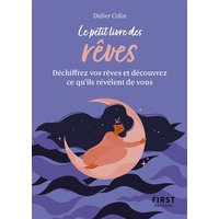 Le petit livre des rêves : déchiffrez vos rêves et découvrez ce qu'ils révèlent de vous