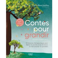 Contes pour grandir : 10 histoires thérapeutiques pour libérer la parole et les émotions et réenchanter le quotidien
