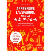 Apprendre l'espagnol avec les séries : progressez en espagnol grâce à vos séries préférées ! : Elite, Sky rojo, La casa de papel, Las chicas del cable, Perdida...