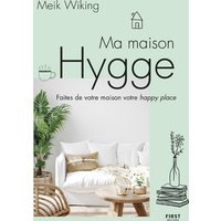 Ma maison hygge : faites de votre maison votre happy place