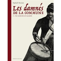 Les damnés de la Commune. Vol. 1. A la recherche de Lavalette