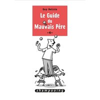 Le guide du mauvais père. Vol. 4