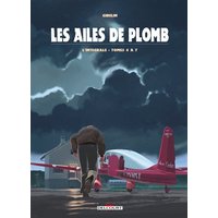 Les ailes de plomb : l'intégrale. Vol. 2. Tomes 4 à 7