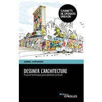 Dessiner l'architecture : trucs et techniques pour dessiner sur le vif