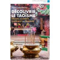 Découvrir le taoïsme : histoire, courants, fondements et pratiques