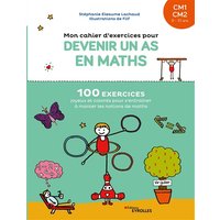 Mon cahier d'exercices pour devenir un as en maths, CM1, CM2, 9-10 ans : 100 exercices joyeux et colorés pour s'entraîner à manier les notions de maths